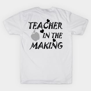 Teacher in the making T-Shirt